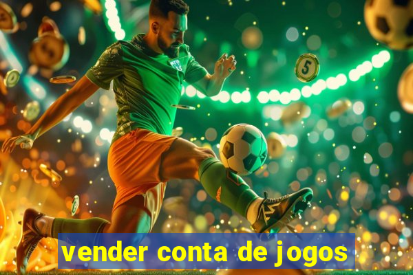 vender conta de jogos